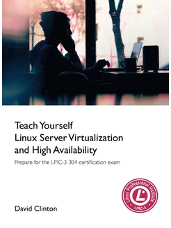 Teach Yourself Linux Virtualization and High Availab