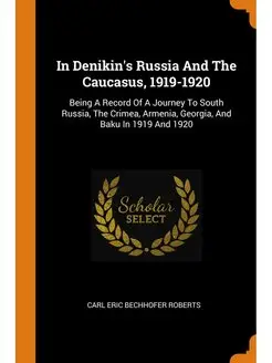 In Denikin's Russia And The Caucasus