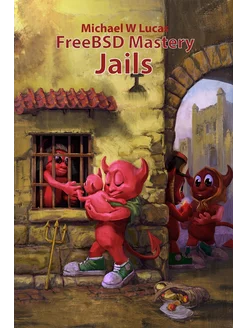 FreeBSD Mastery. Jails