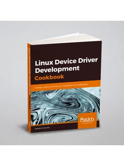 Linux Device Driver Development Cookbook