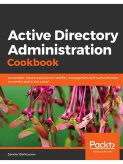 Active Directory Administration Cookbook