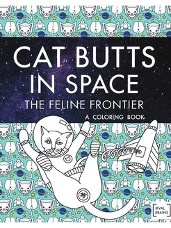 Cat Butts In Space (The Feline Frontier!). A Colorin