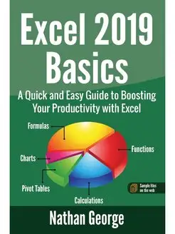 Excel 2019 Basics. A Quick and Easy G