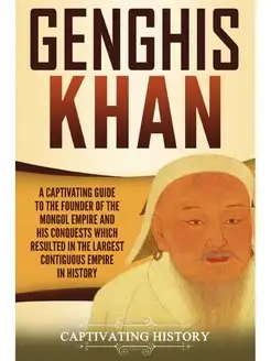 Genghis Khan. A Captivating Guide to