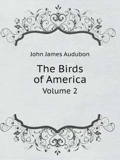 The Birds of America. Volume 2