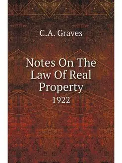 Notes On The Law Of Real Property. 1922