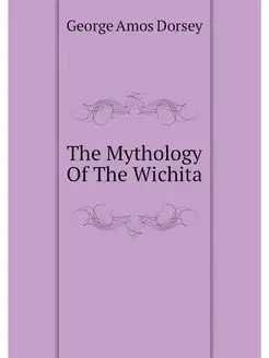 The Mythology Of The Wichita