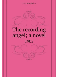 The recording angel a novel. 1905