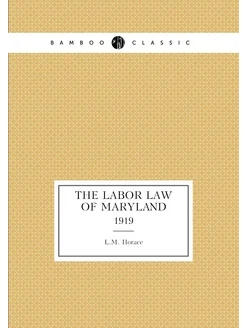 The labor law of Maryland. 1919