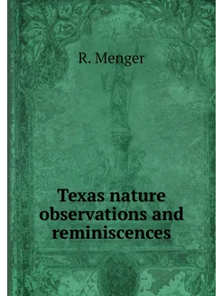 Texas nature observations and reminiscences