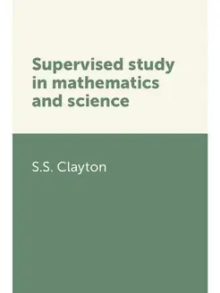 Supervised study in mathematics and s