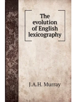 The evolution of English lexicography