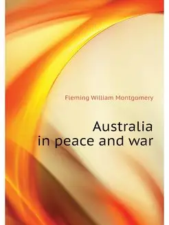 Australia in peace and war