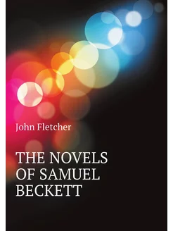 THE NOVELS OF SAMUEL BECKETT