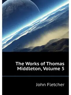 The Works of Thomas Middleton, Volume 5