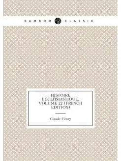 Histoire Ecclesiastique, Volume 22 (F