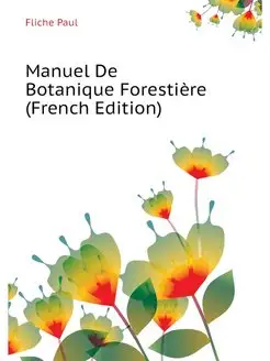 Manuel De Botanique Forestiere (Frenc