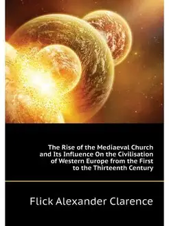 The Rise of the Mediaeval Church and