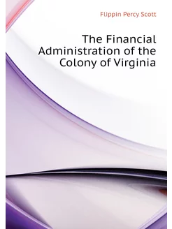 The Financial Administration of the Colony of Virginia