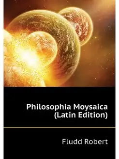 Philosophia Moysaica (Latin Edition)