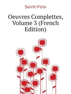 Oeuvres Complettes, Volume 3 (French