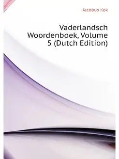 Vaderlandsch Woordenboek, Volume 5 (D