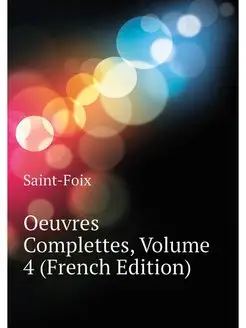 Oeuvres Complettes, Volume 4 (French