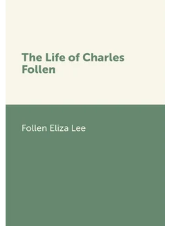 The Life of Charles Follen