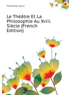 Le Theatre Et La Philosophie Au Xviii