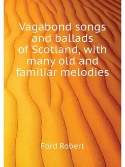 Vagabond songs and ballads of Scotlan