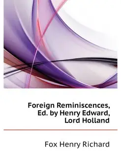 Foreign Reminiscences, Ed. by Henry E