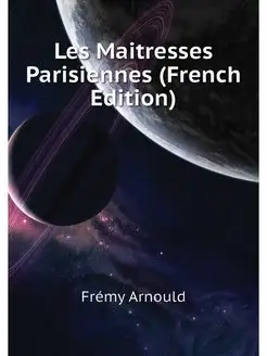 Les Maitresses Parisiennes (French Ed