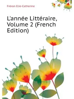 L'annee Litteraire, Volume 2 (French