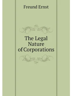 The Legal Nature of Corporations