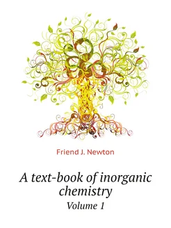 A text-book of inorganic chemistry. Volume 1