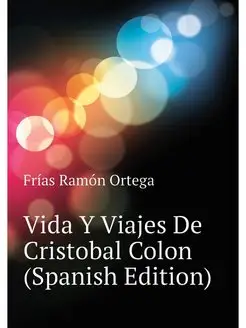 Vida Y Viajes De Cristobal Colon (Spa