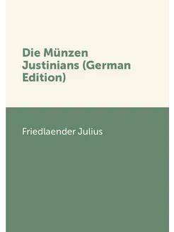 Die Münzen Justinians (German Edition)