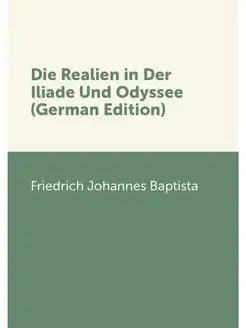 Die Realien in Der Iliade Und Odyssee