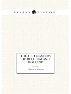 The old masters of Belgium and Holland