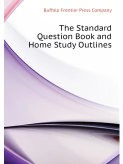 The Standard Question Book and Home Study Outlines