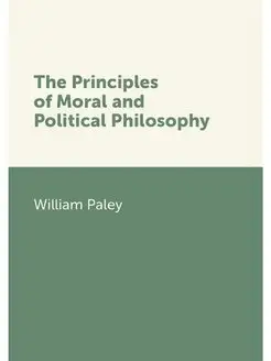 The Principles of Moral and Political