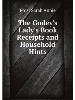 The Godey's Lady's Book Receipts and