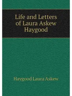 Life and Letters of Laura Askew Haygood