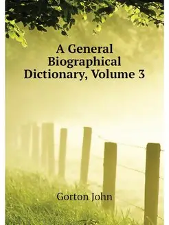 A General Biographical Dictionary, Vo