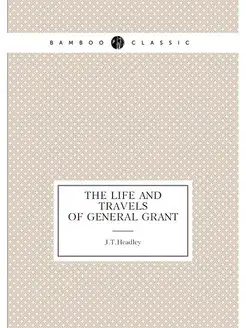 The Life and Travels of General Grant