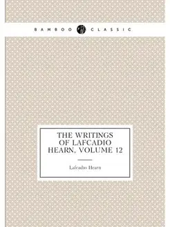 The Writings of Lafcadio Hearn, Volum