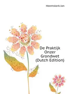 De Praktijk Onzer Grondwet (Dutch Edi