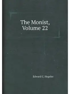 The Monist, Volume 22