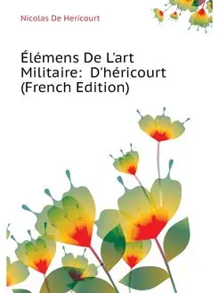 Elemens De L'art Militaire D'herico