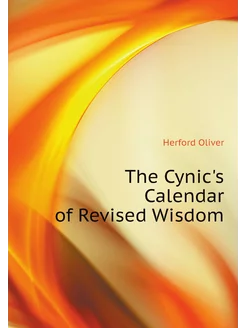 The Cynic's Calendar of Revised Wisdom